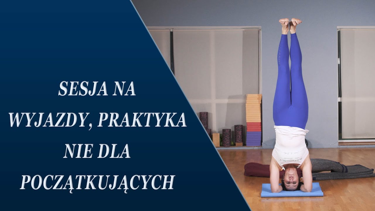 SESJA NA WYJAZDY, PRAKTYKA NIE DLA POCZĄTKUJĄCYCH - Zlotkowska joga dla zdrowia/joga