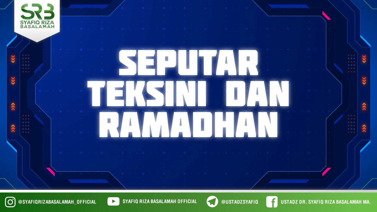 Kajian Online Seputar Teknisi Dan Ramadhan - Ustadz Dr Syafiq Riza Basalamah MA