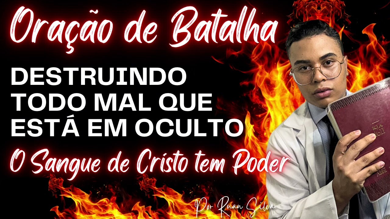 🔴 ORAÇÃO DE BATALHA DESTRUINDO TODO MAL QUE ESTÁ EM OCULTO O SANGUE DE JESUS TEM PODER 