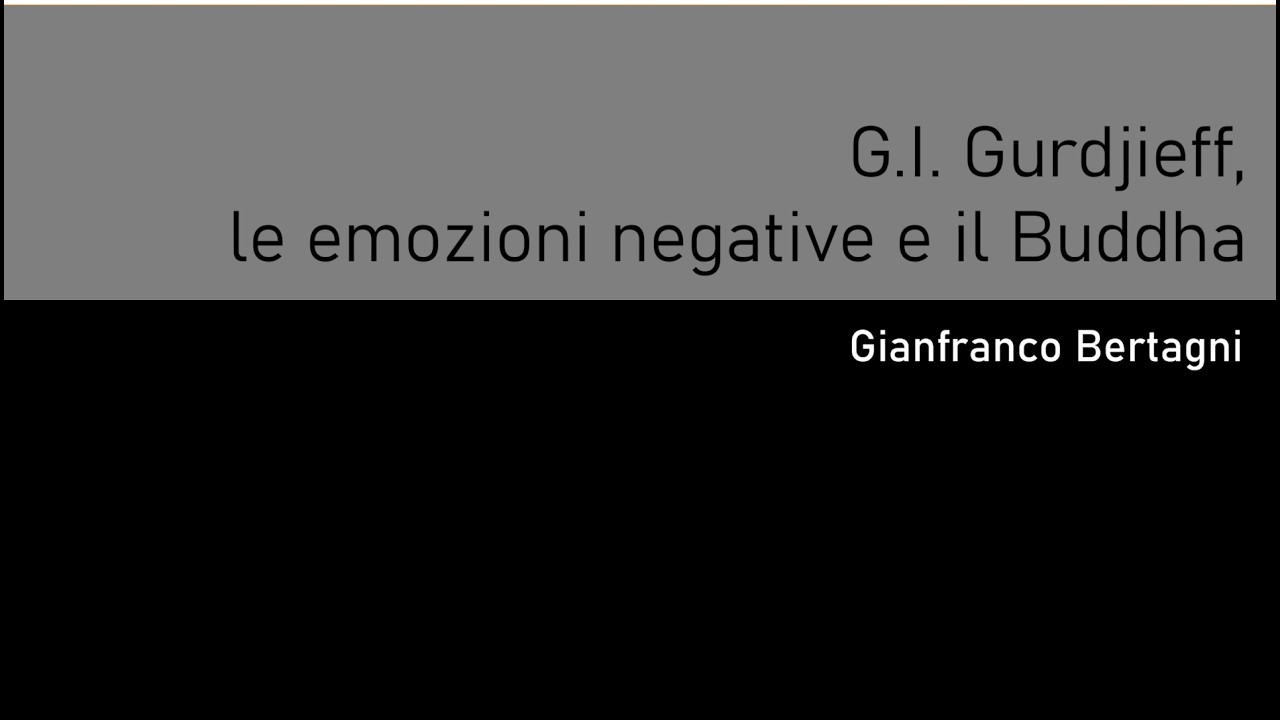 G.I. Gurdjieff, le emozioni positive e il Buddha (Gianfranco Bertagni)