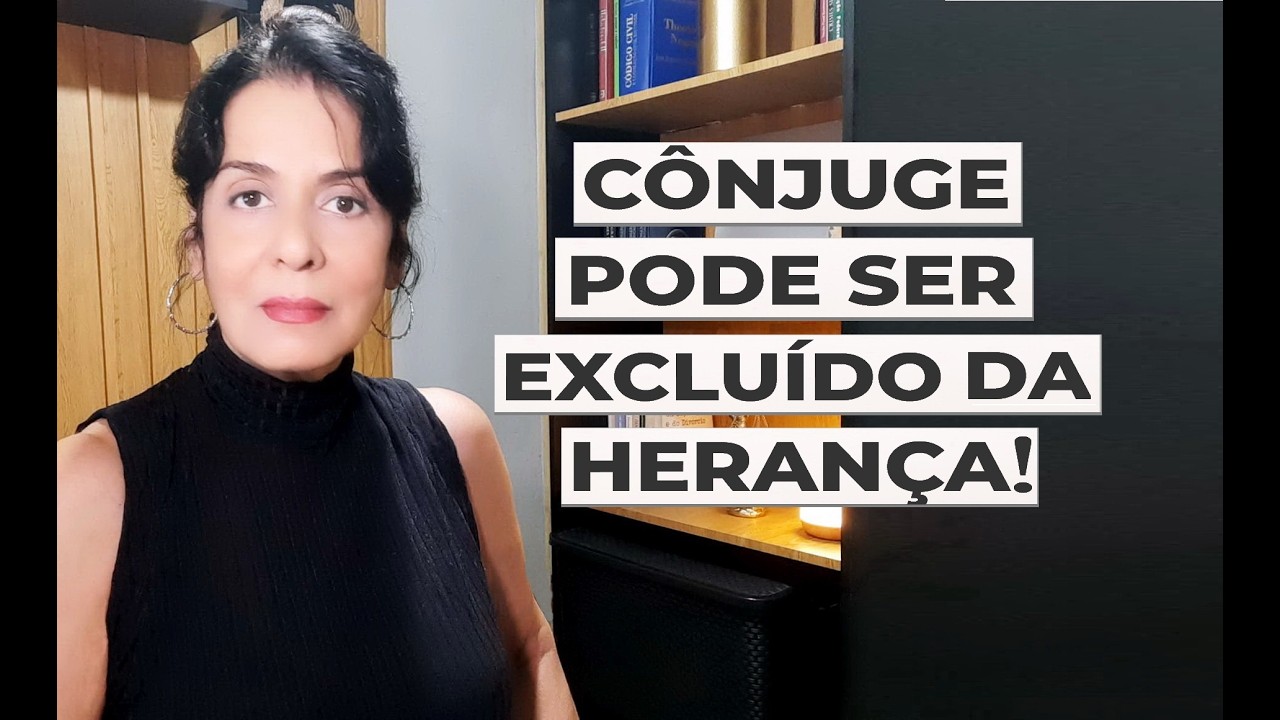 CÔNJUGE PODE SER EXCLUÍDO DA HERANÇA! O QUE DIZ A REFORMA DO CÓDIGO CIVIL