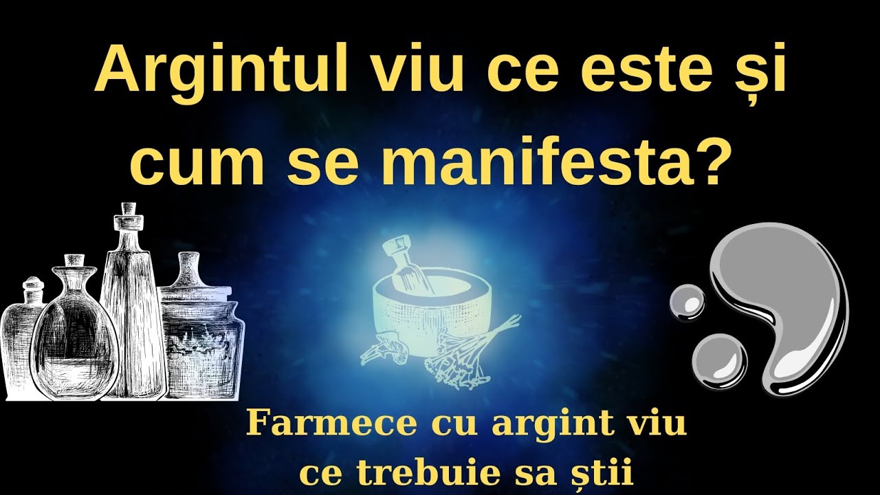 FARMECE CU ARGINT VIU , ARGINTUL VIU , CE ESTE ARGINTUL VIU ,CUM SCAP DE ARGINTUL VIU , VRAJI MERCUR