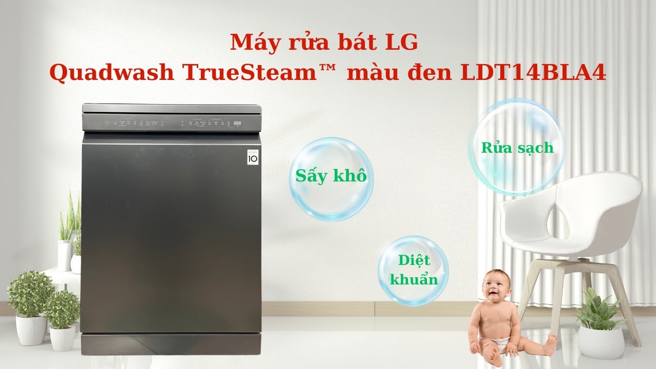 Hướng dẫn dùng Máy rửa bát LG Quadwash TrueSteam™  LDT14BLA4 chi tiết nhất