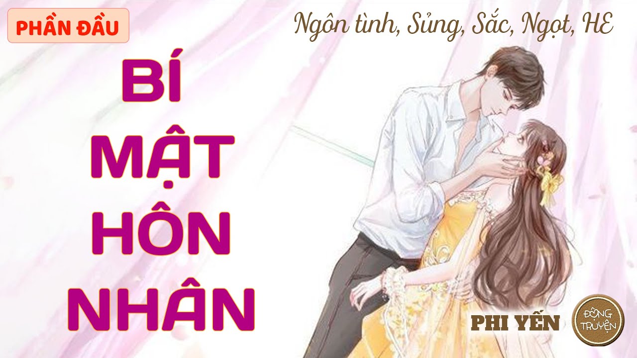 BÍ MẬT HÔN NHÂN | Ngôn tình, Sủng, Sắc, Ngọt, HE