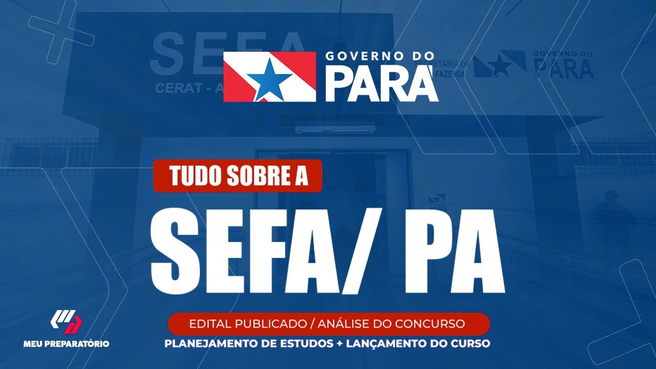 CONCURSO SEFA/PA + PLANEJAMENTO DE ESTUDOS (EDITAL PUBLICADO)