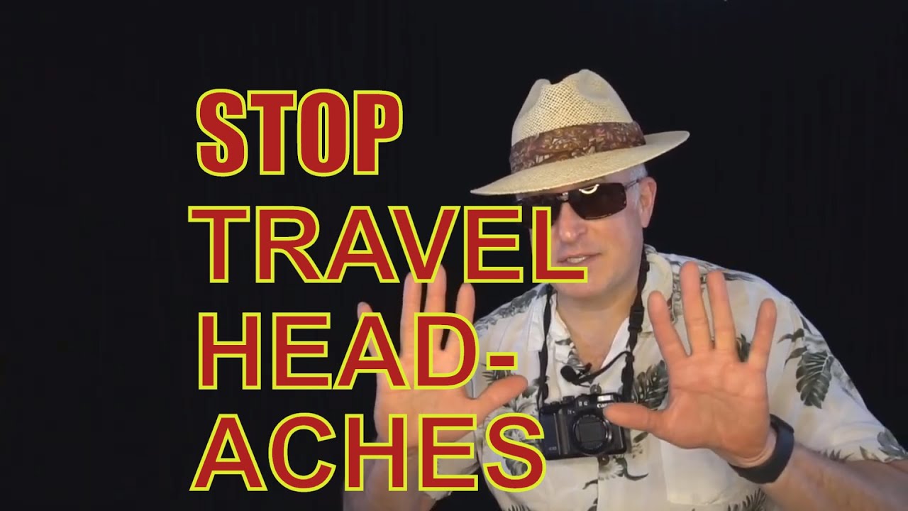 How to Leave Your Headaches Behind when You Travel