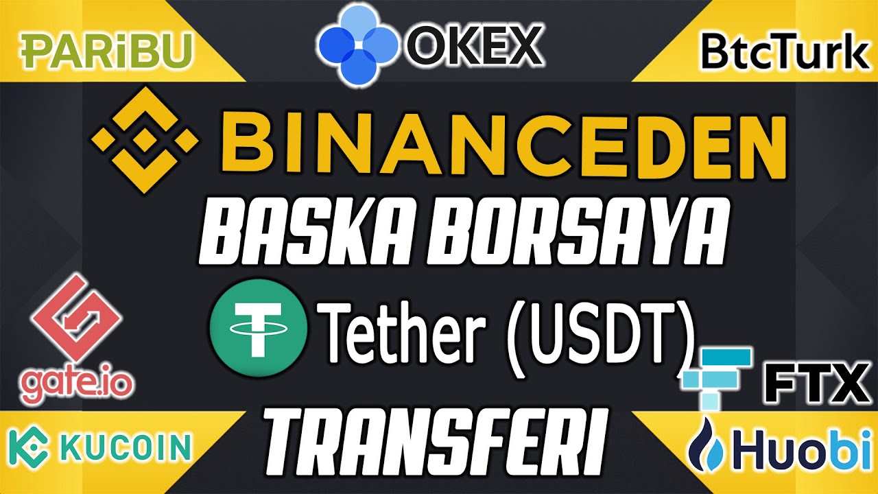 BINANCE BASKA BORSAYA USDT PARA TRANSFERI NASIL YAPILIR | BITCOIN TETHER USDT WITHDRAWAL | 2022