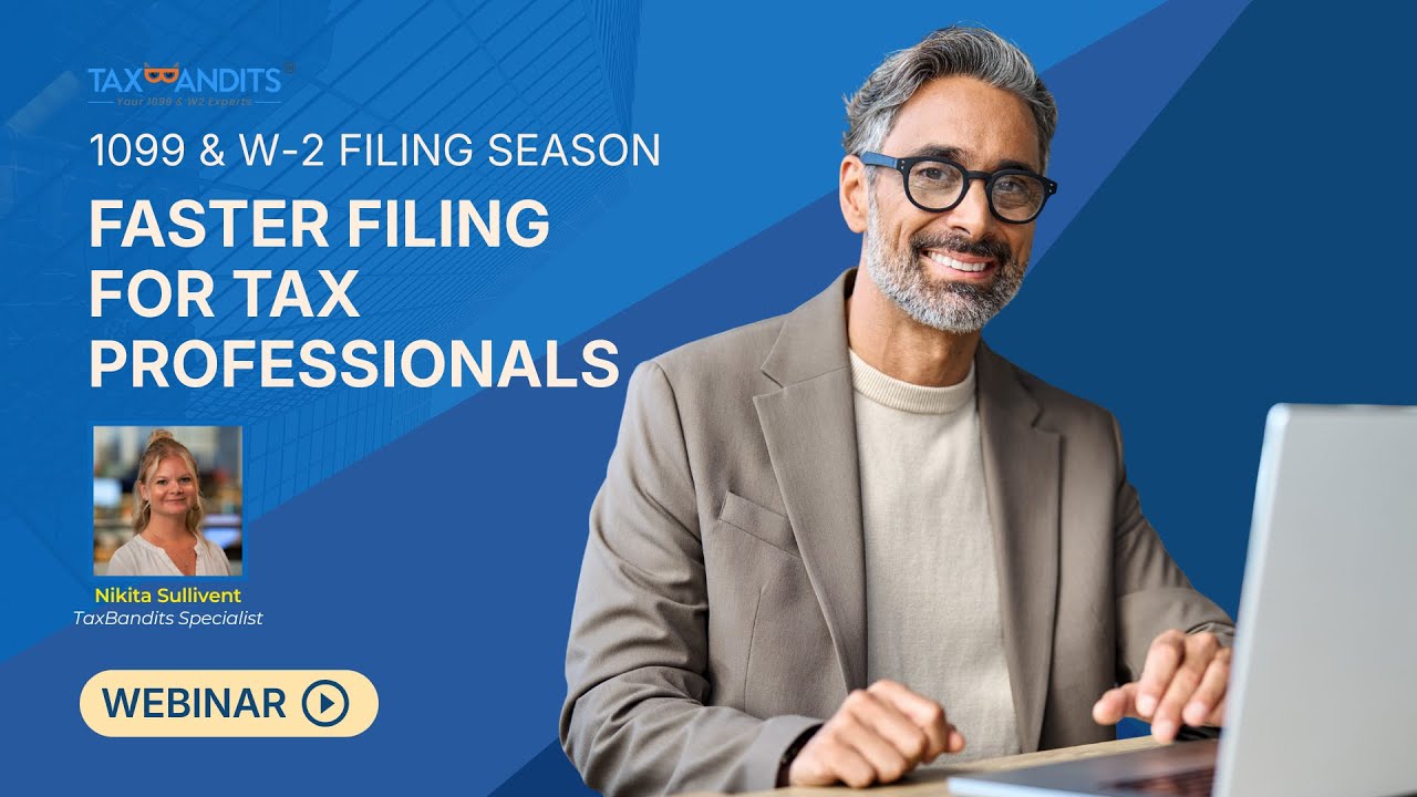 1099 & W-2 Filing Season 2026 | How Tax Professionals Can File Faster with TaxBandits