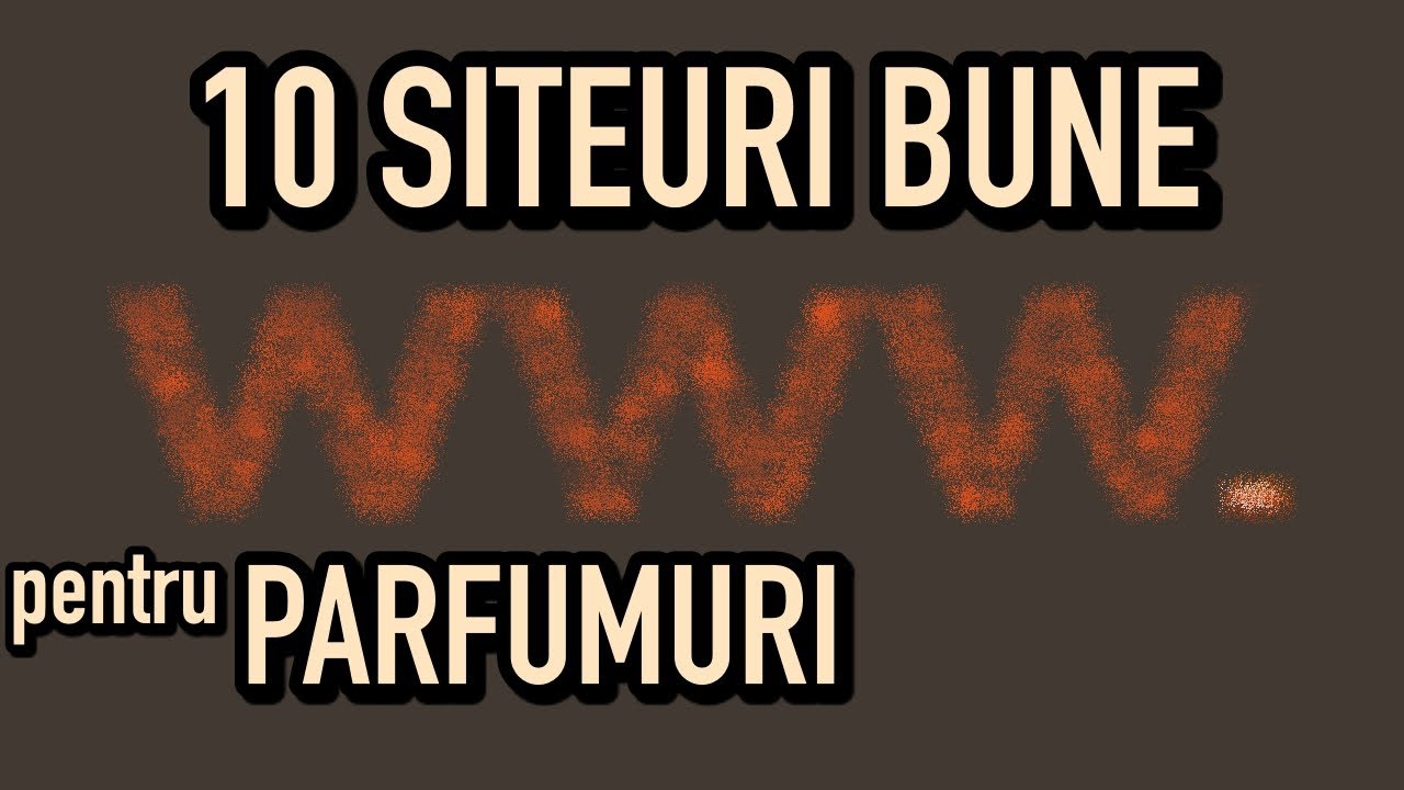 TOP 10 site-uri parfumuri | De unde cumparam online | Siteuri bune si sigure cu parfumuri originale