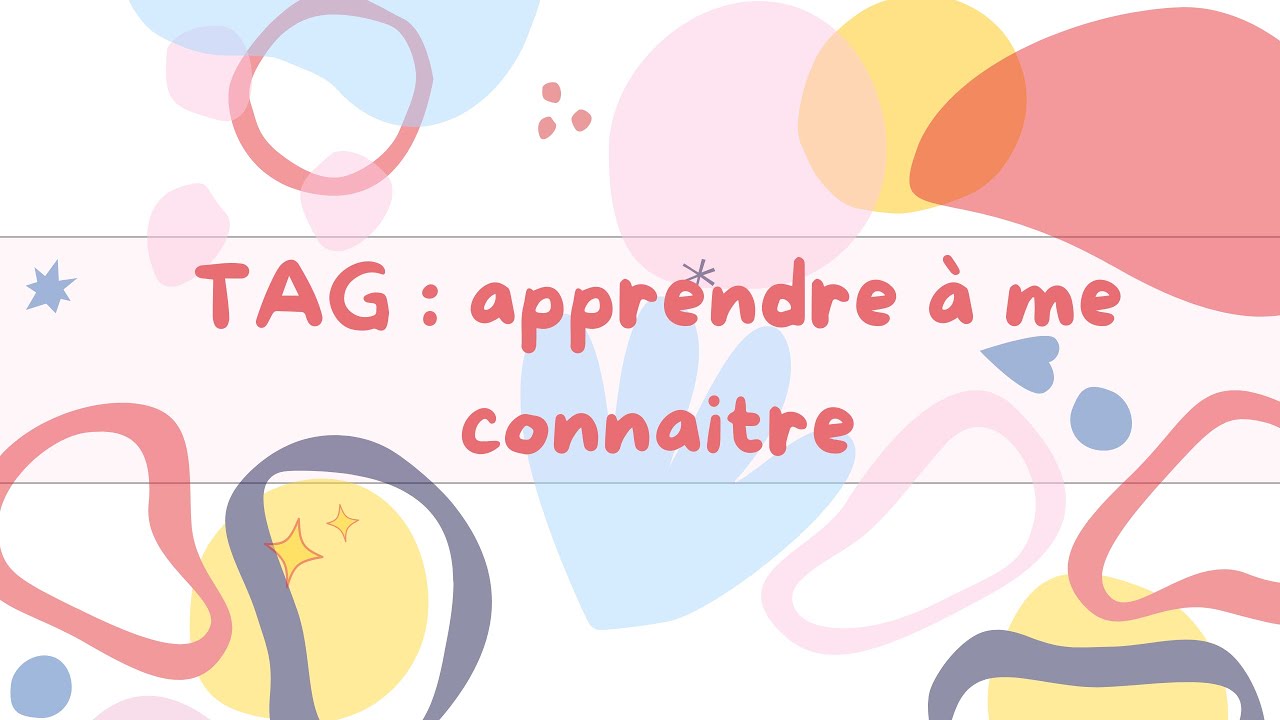 TAG : apprendre à me connaitre