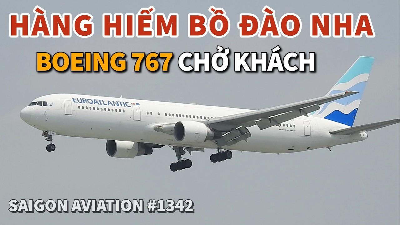 Vị Khách Lạ Từ Bồ Đào Nha: Boeing 767 EuroAtlantic Airways Charter từ Colombo đến Sài Gòn #1342