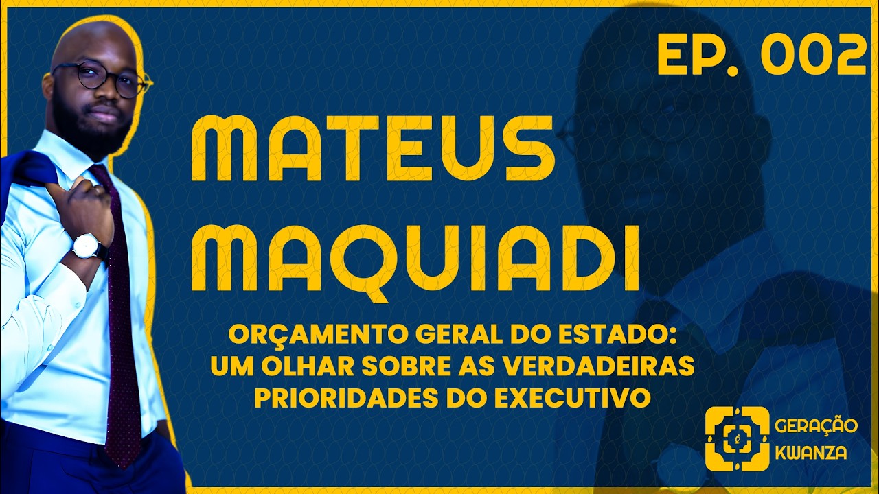 MATEUS MAQUIADI - GERAÇÃO KWANZA EP.002
