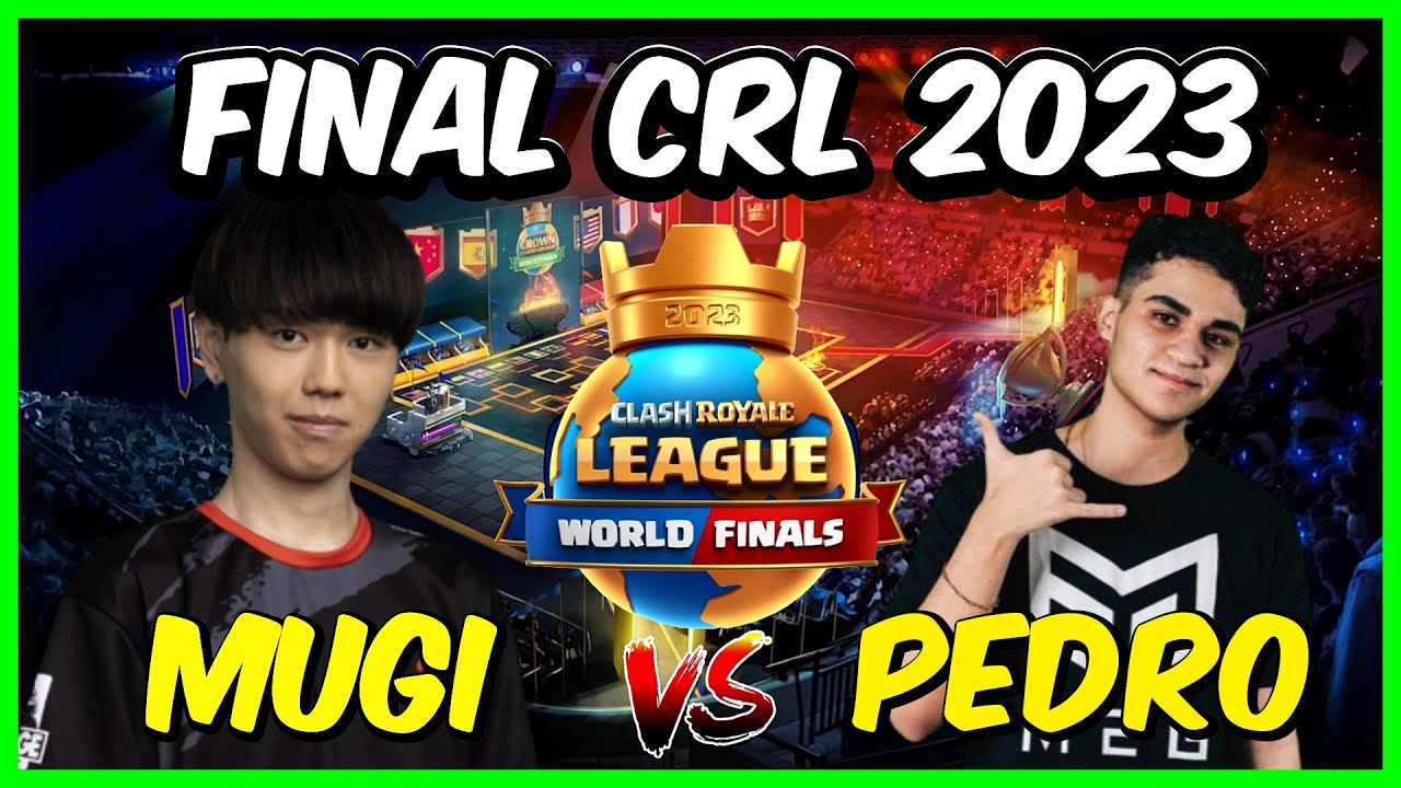 MUGI VS PEDRO TM - FINAL MUNDIAL DA CLASH ROYALE LEAGUE 2023