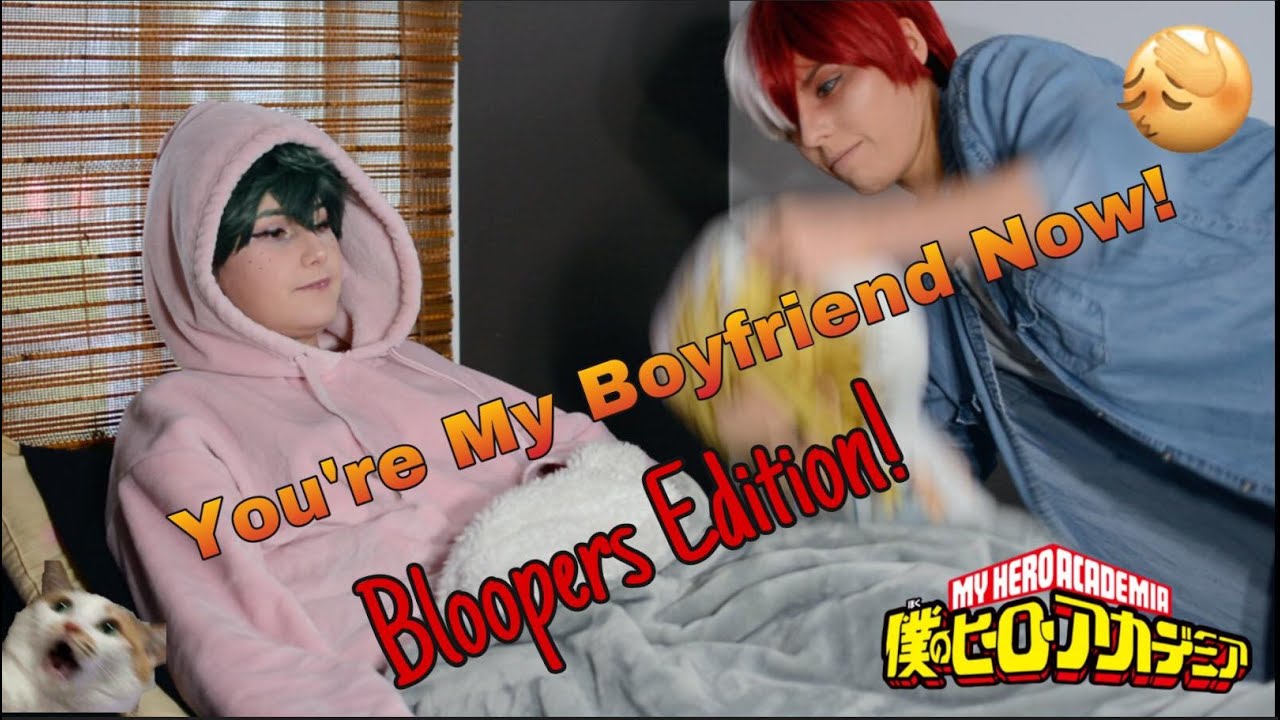 BNHA Cosplay | { You're My Boyfriend Now} Bloopers Edition - TodoDeku