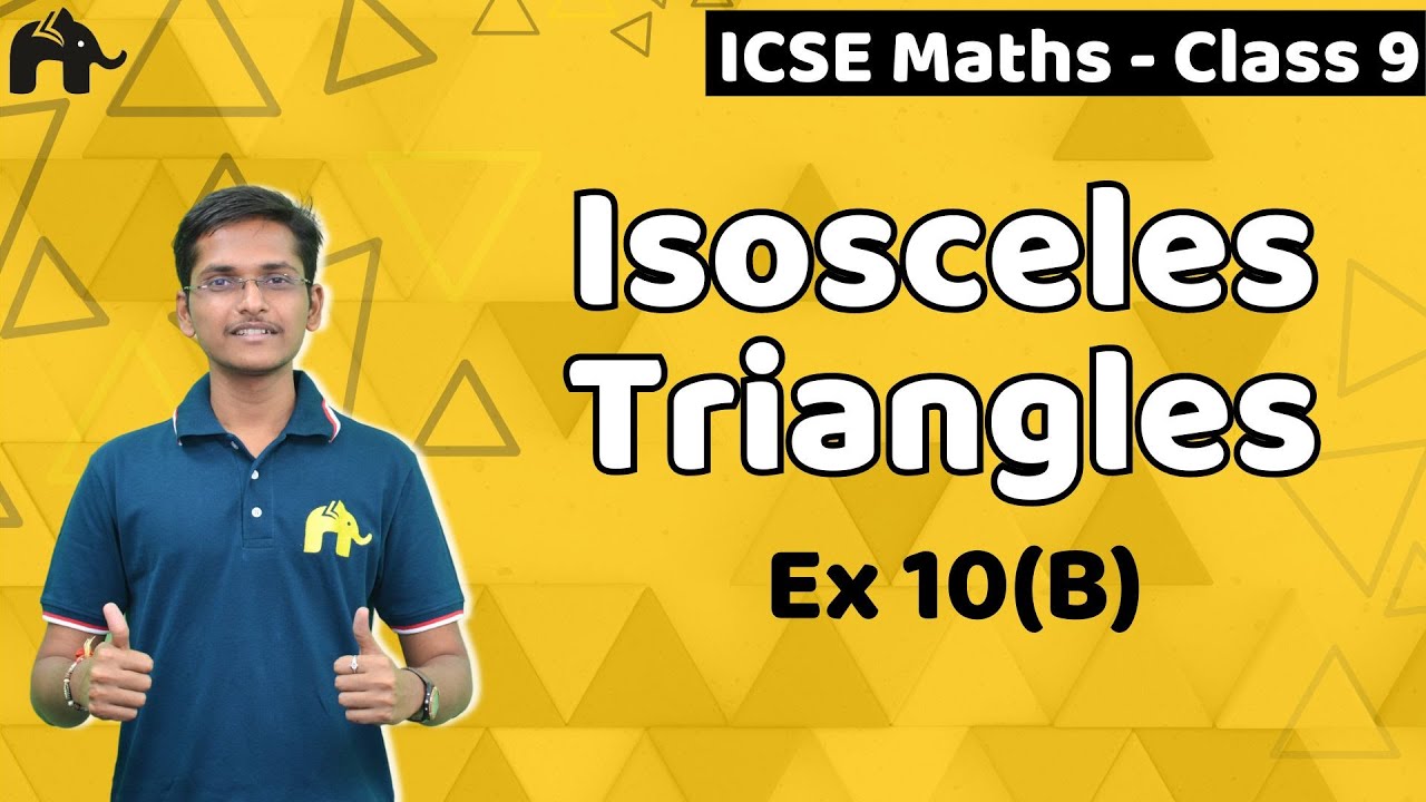Isosceles Triangles Class 9 ICSE Maths | Selina Chapter 10 | Exercise 10B