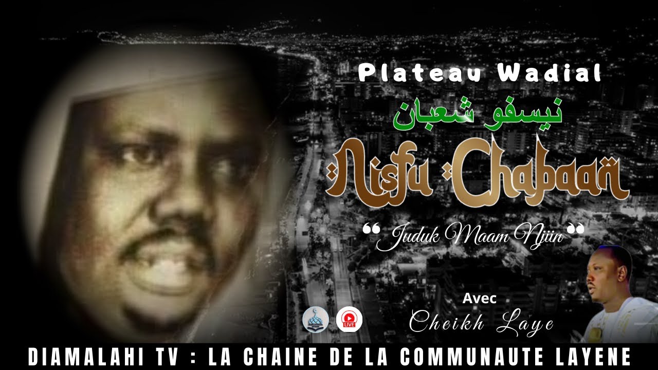 DIRECT; SPECIAL NISFU CHABAN AVEC SERIGNE CHEIKH LAAY THIAW IBN MAME IBRAHIMA SENY