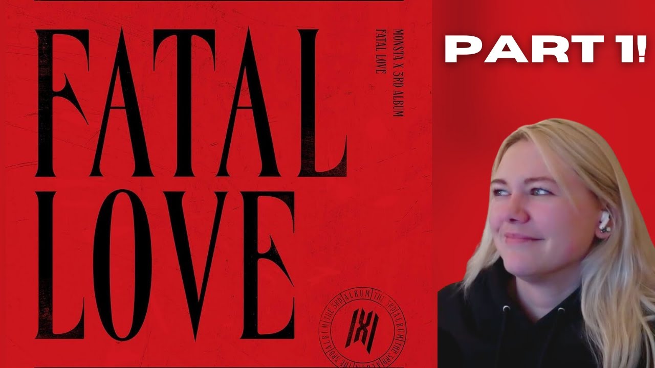 MONSTA X 'FATAL LOVE' ALBUM PT.1 - REACTION!