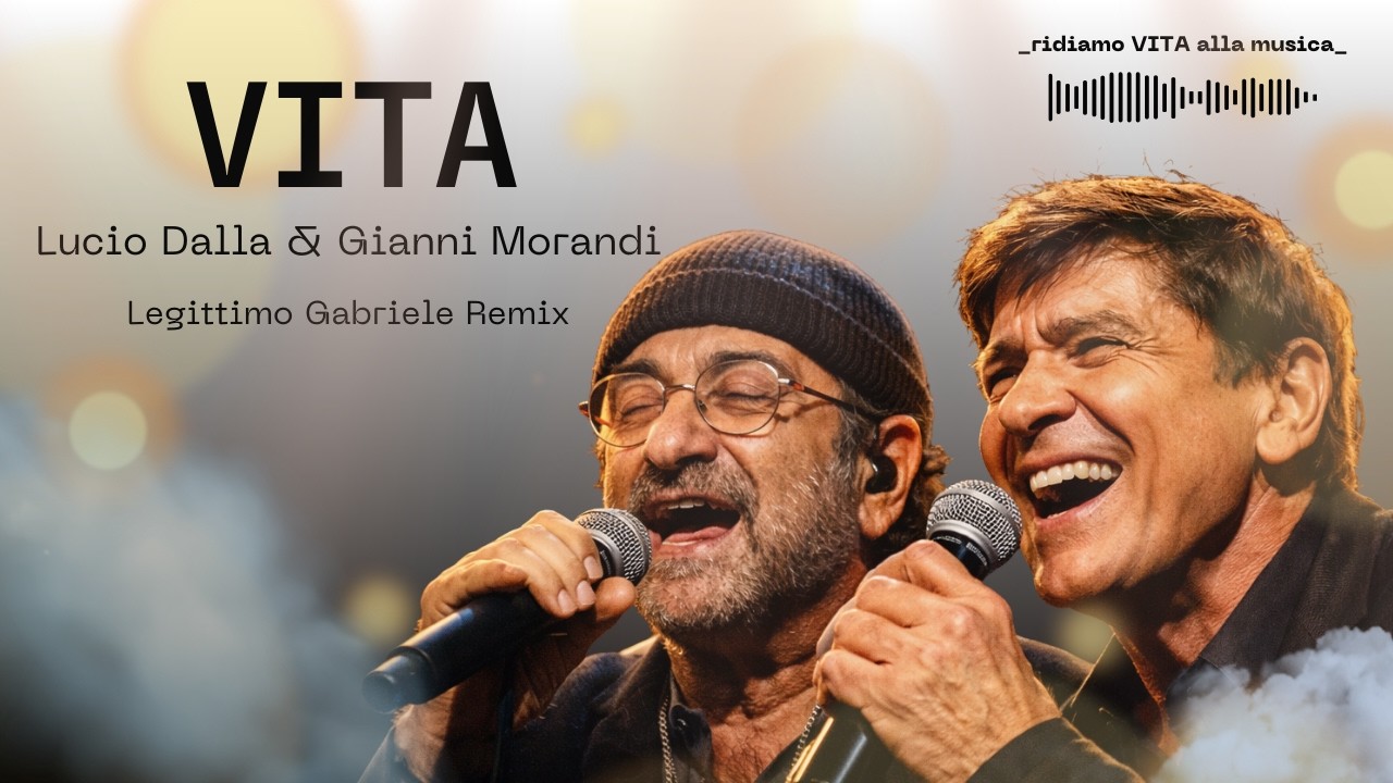 VITA Lucio Dalla & Gianni Morandi - Legittimo Gabriele Remix