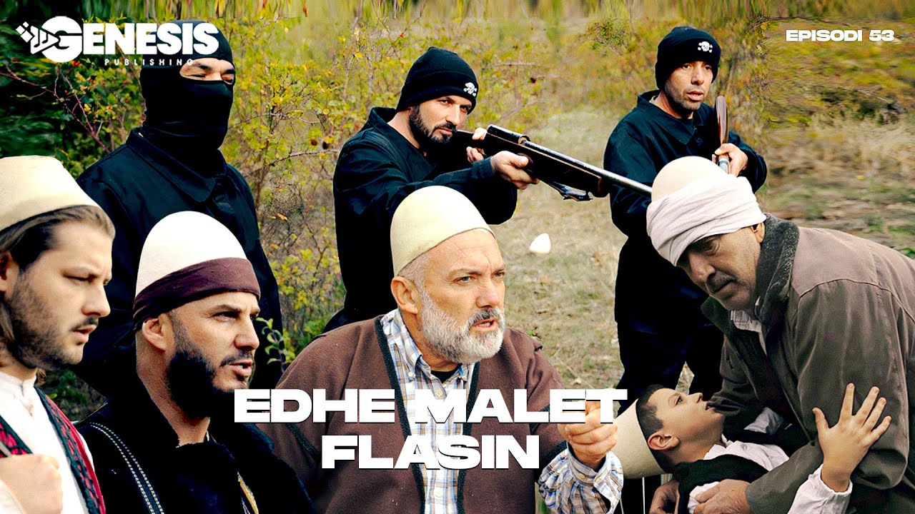 EDHE MALET FLASIN - Episodi 53 (Histori Shqiptare)