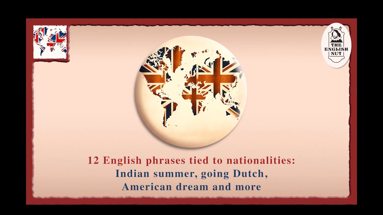 12 phrases with nationalities: Going Dutch, Indian summer, American dream, etc