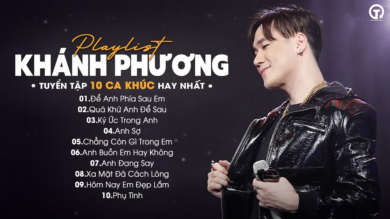Tuyển Tập 10 Ca Khúc Hay Nhất Của Khánh Phương - Để Anh Phía Sau Em, Quá Khứ Anh Để Sau...