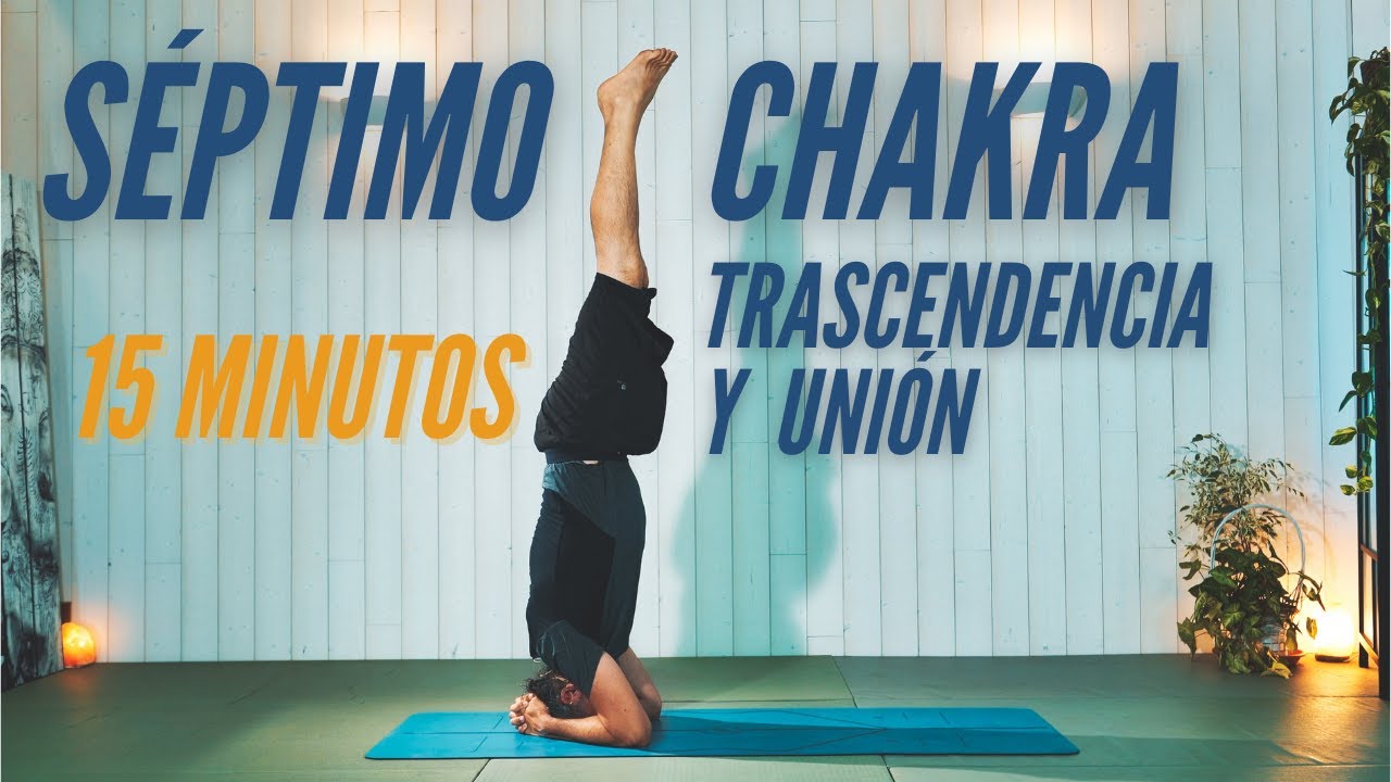 Séptimo Chakra Sahasrara; la glándula Pineal. Trascendencia, entrega y unión. Clase de yoga