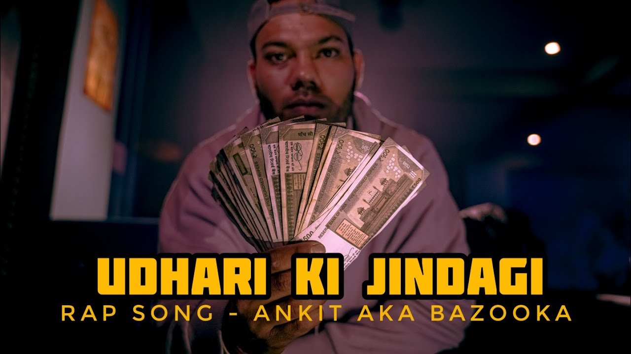 Udhari Ki Jindagi | Rap Video Song | Ankit aka Bazooka | 2020 | Music - Naveen dhayni