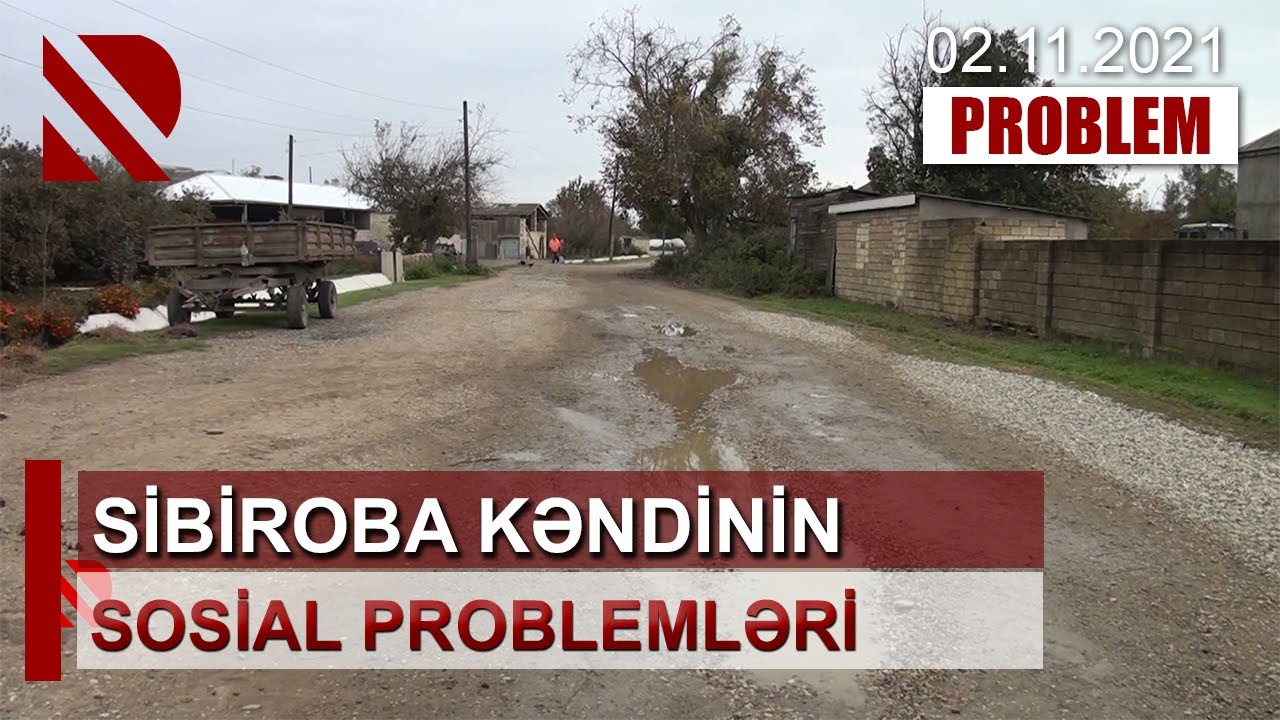 Problem: Sibiroba kəndinin sosial problemləri - 02.11.2021