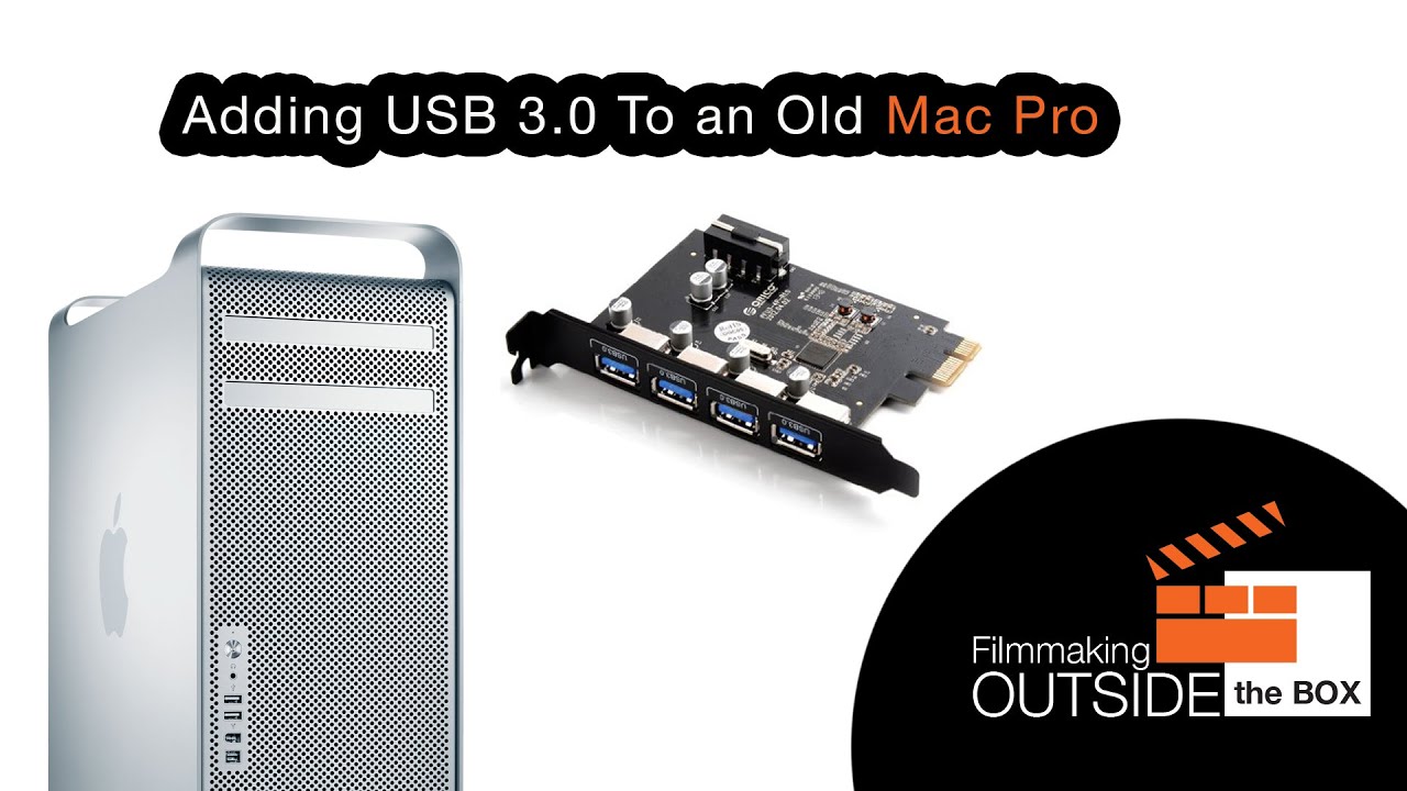 Adding USB 3.0 To a 2009 Mac Pro | Filmmaking Today
