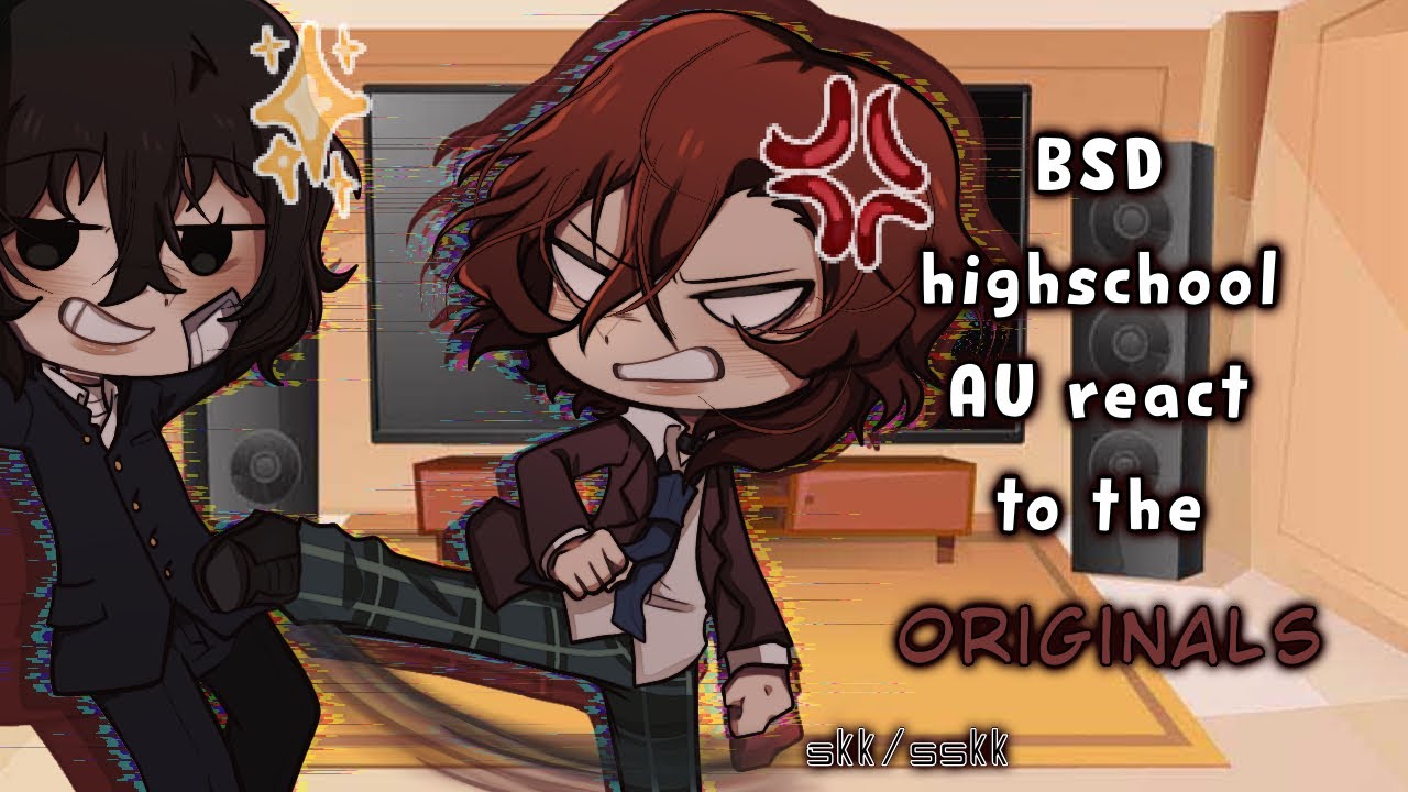 BSD Highschool AU reacts to originals|Part 2|Gacha reaction| BSD|| XirieXngel