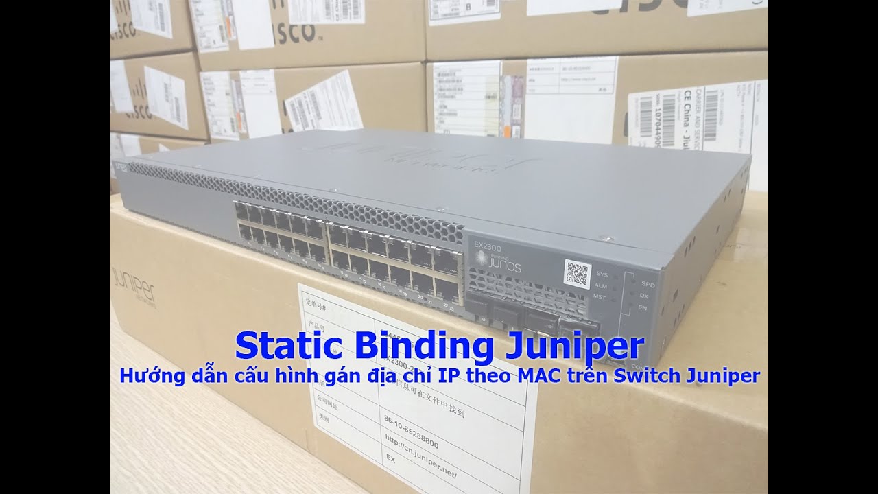Static Binding Juniper - Hướng dẫn cấu hình gán địa chỉ IP theo MAC trên Switch Juniper