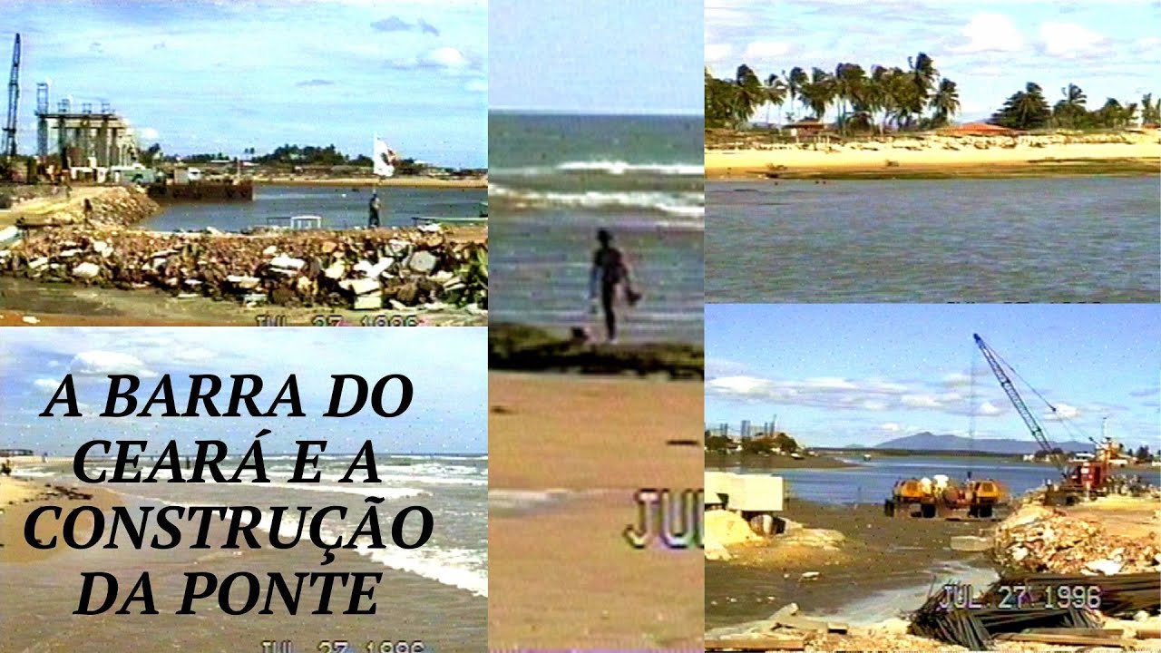 FORTALEZA BARRA DO CEARÁ EM 1996 - VEJA COMO ESTAVA A CONSTRUÇÃO DA PONTE E COMO A ÁGUA ERA LIMPINHA