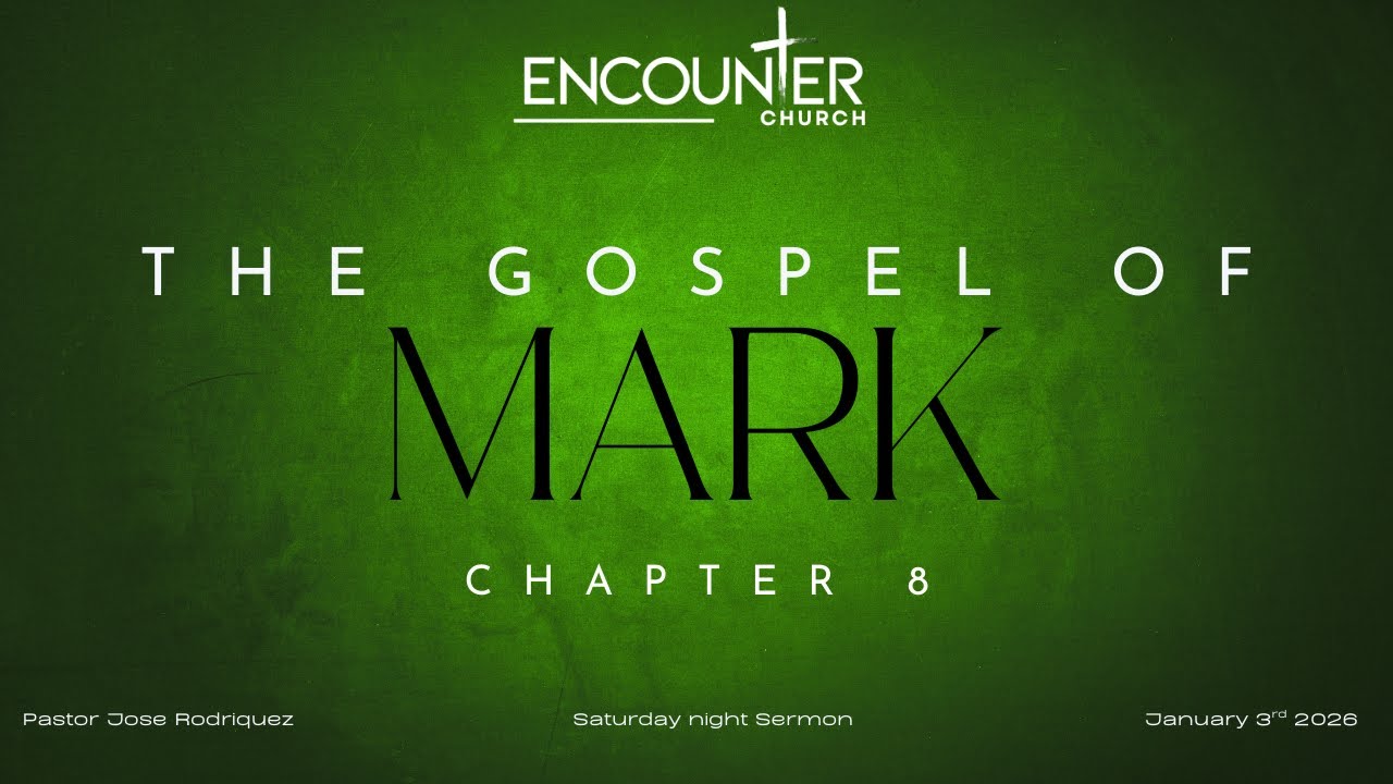 Mark Chapter 8 | Encounter Church Sparks | Pastor Jose Rodriguez