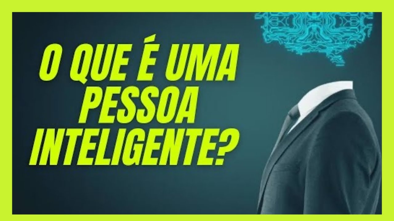 O que é uma pessoa inteligente?