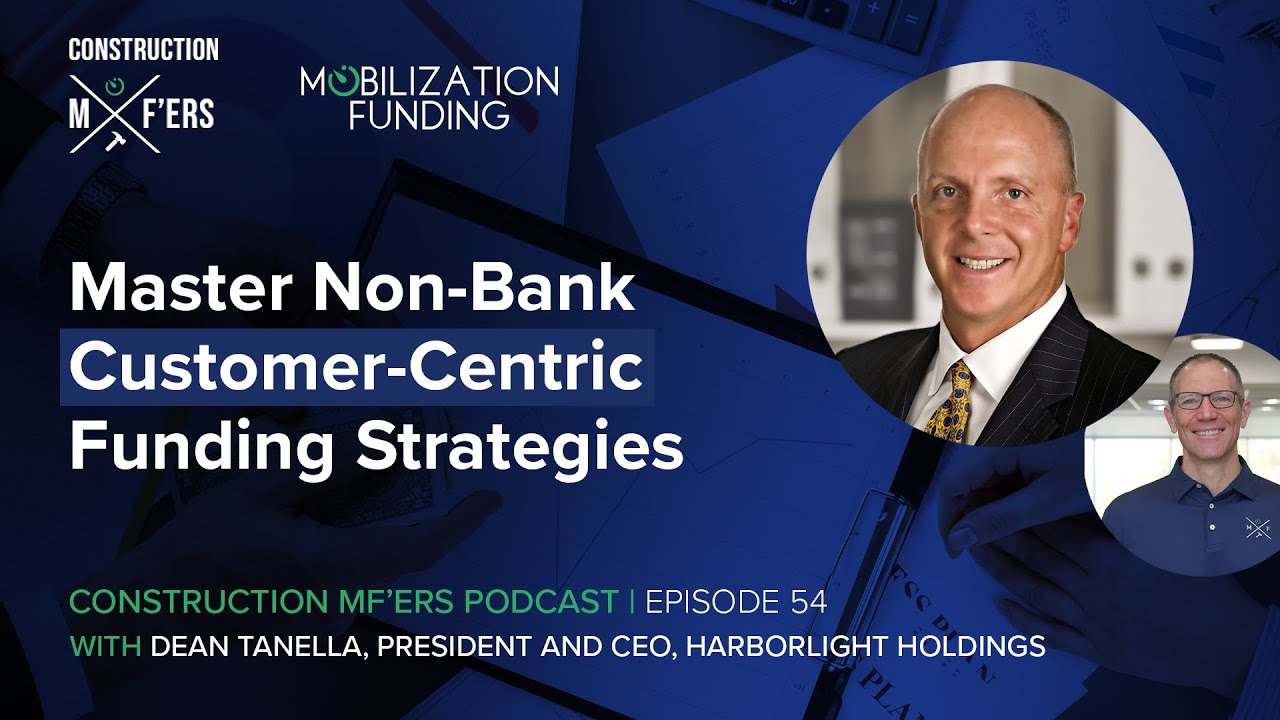 Master Non-Bank Customer-Centric Funding Strategies with Dean Tanella | Construction MF'ers Ep. 54