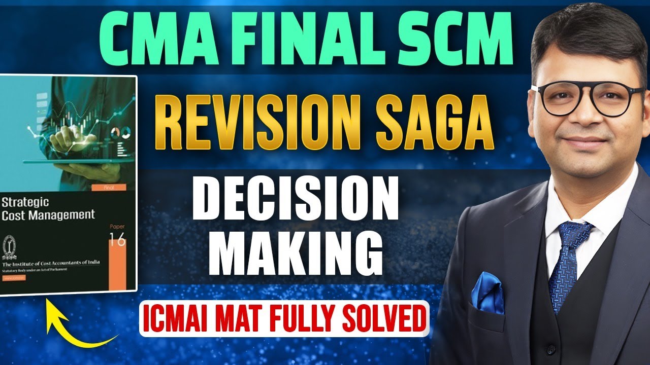 CMA Final SCM Revision Saga Marathon | Decision Making Techniques | New Syllabus