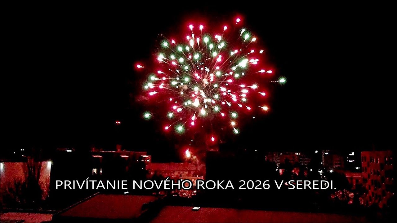 PRIVÍTANIE NOVÉHO ROKA V SEREDI  1.1.2026 SK
