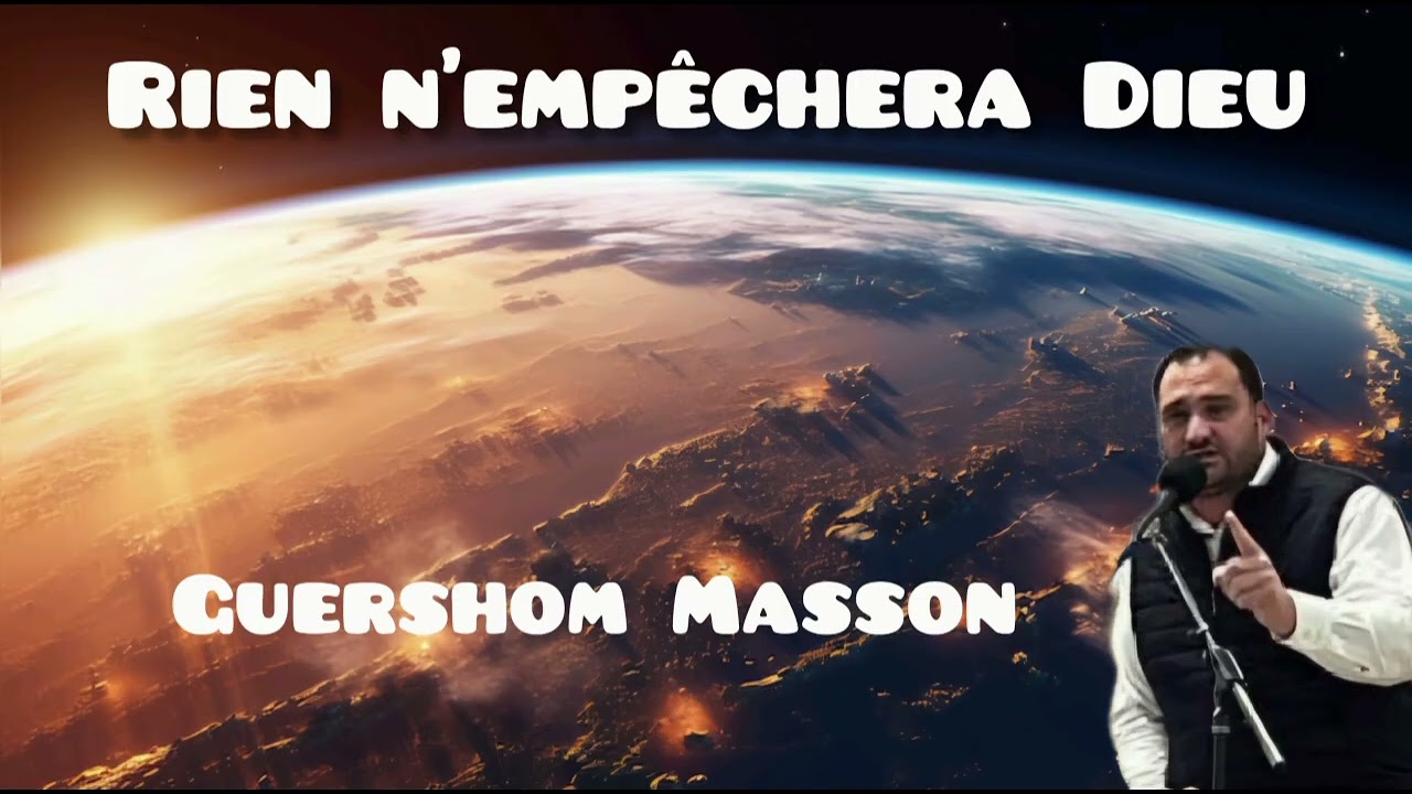 Guershom Masson - Rien N'empêchera Dieu- prédication VIE ET LUMIÈRE