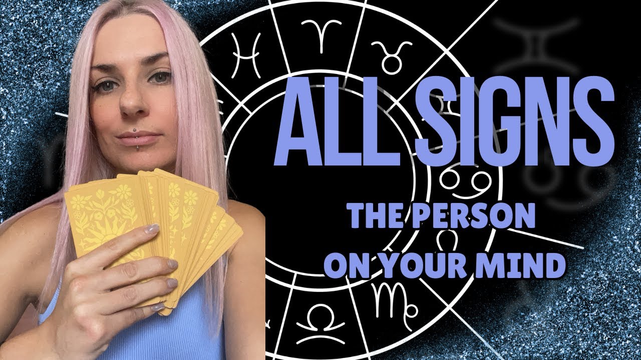 All Signs🔮The Person on your mind💜