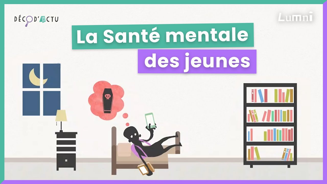 La sant&eacute; mentale des jeunes | D&eacute;cod'Actu | Lumni