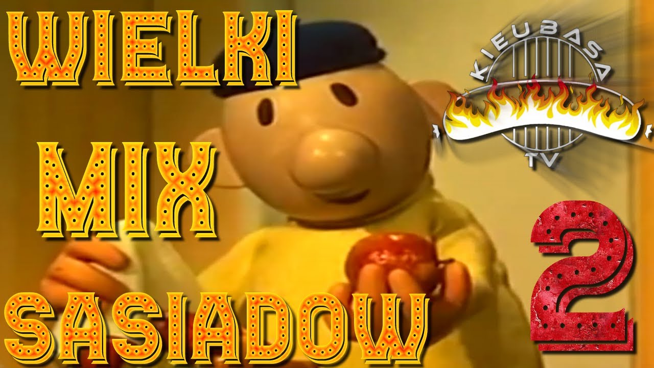 KieubasaTV - Wielki Mix Sąsiad&oacute;w #2