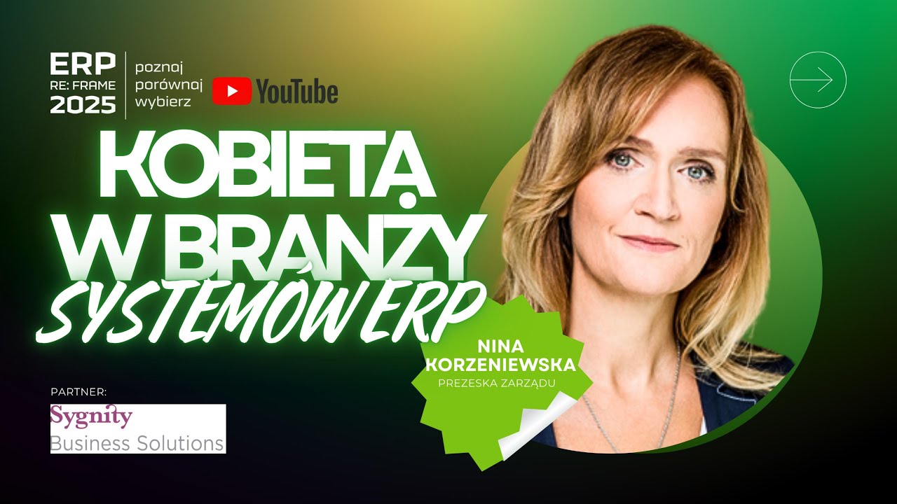 Kobieta w branży systemów ERP - Prezeska Sygnity Business Solutions S.A. Nina Korzeniewska (ODC. 02)