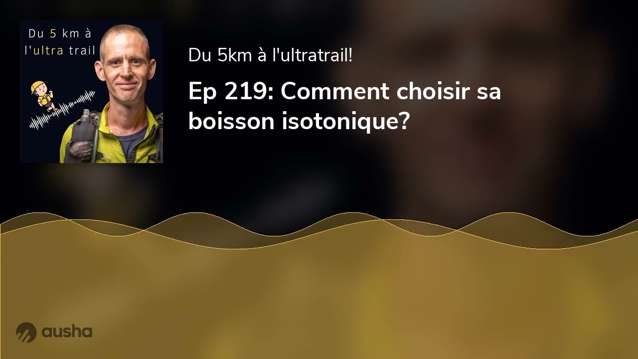 Ep 219: Comment choisir sa boisson isotonique?
