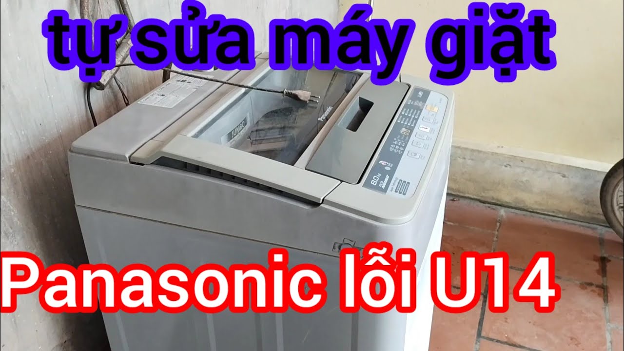Tự sửa máy giặt Panasonic lỗi U14