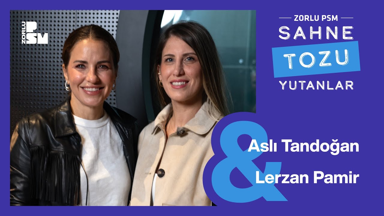Sahne Tozu Yutanlar #73 Aslı Tandoğan & Lerzan Pamir