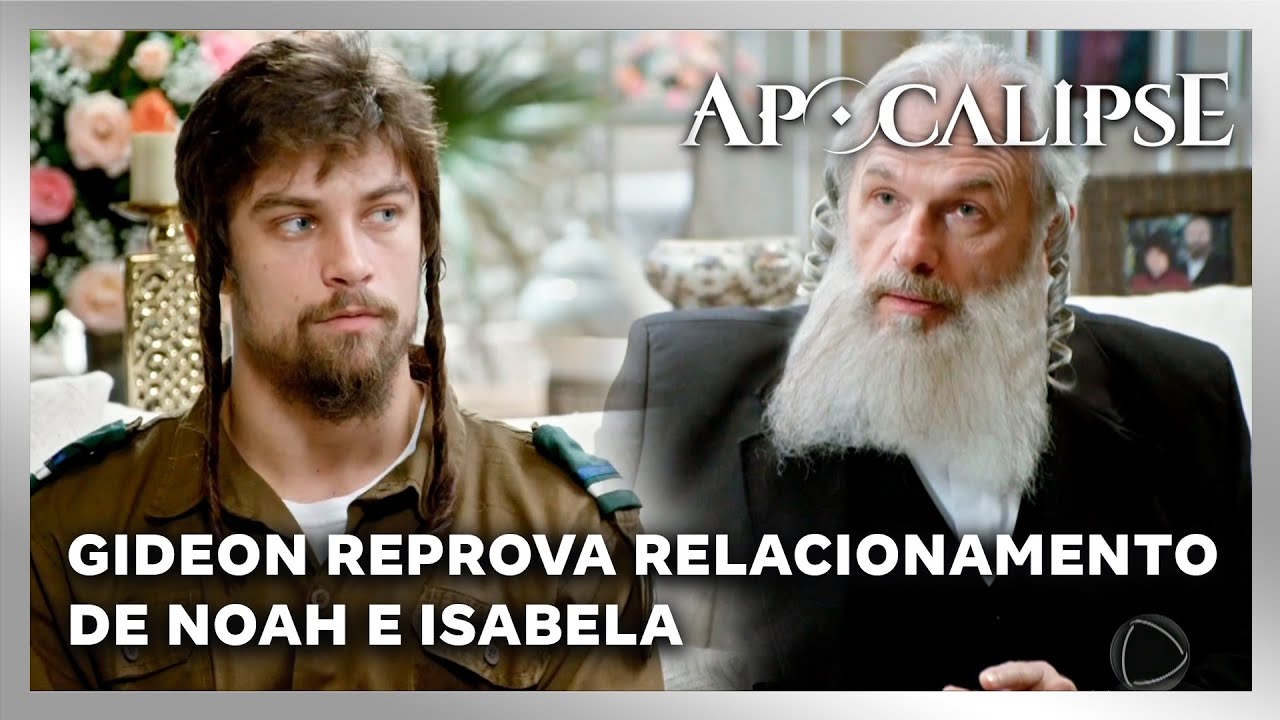 NOVELA APOCALIPSE: Gideon reprova relacionamento de Noah e Isabela