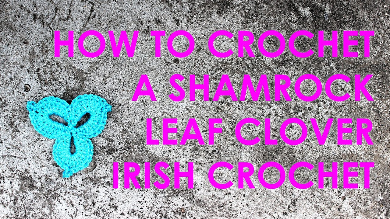 How to crochet a shamrock leaf clover irish crochet