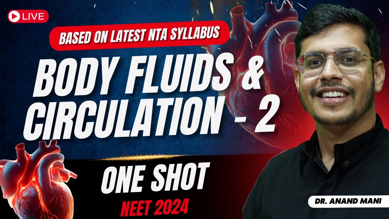 Body Fluids and Circulation  in ONE SHOT |Part - 2| Latest NTA Syllabus | NEET 2024 | Dr. Anand Mani