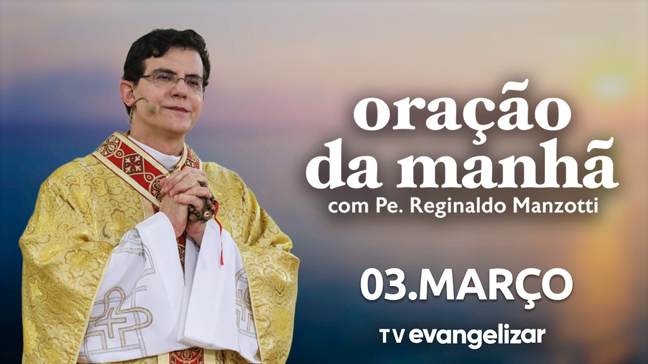 Oração da Manhã | 03/03/26 | com @PadreManzottiOficial