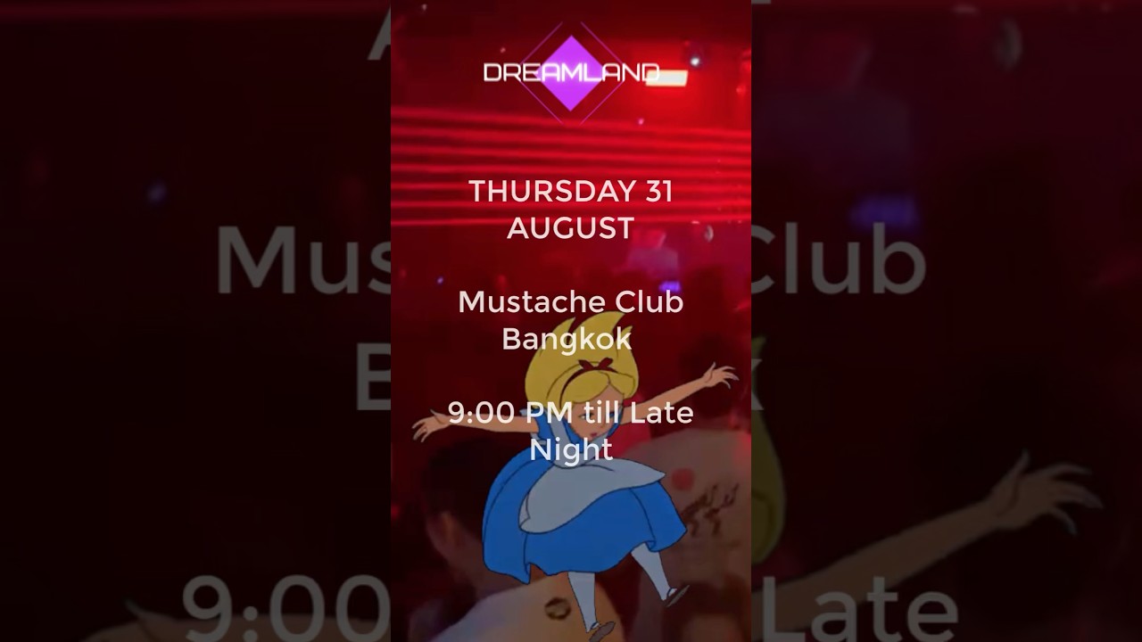ALICE IN DREAMLAND TECHNO PARTY @ MUSTACHE CLUB BANGKOK